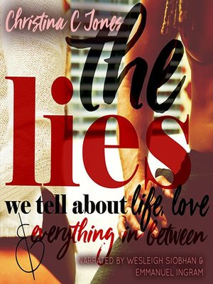 cover image of The Lies--The Lies We Tell About Life, Love, and Everything In Between